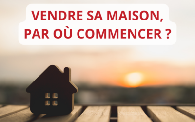 Vendre sa maison, par où commencer ?